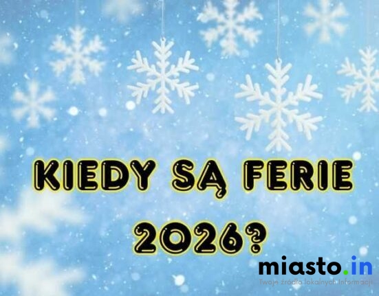 Kiedy są Ferie 2026? - Miasto.in