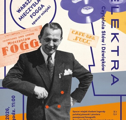 Plakat spaceru miejskiego Warszawa Mieczysława Fogga - Czytelnia Słów i Dźwięków Elektra